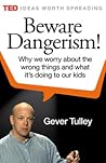 Beware Dangerism! by Gever Tulley
