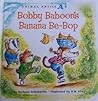 Bobby Baboon's Banana Be-bop (Animal Antics A to Z)