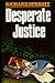 Desperate Justice