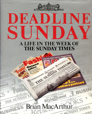 Deadline Sunday: A Life in the Week of the Sunday Times