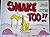 Snake too!!: Selected Strips from the Snake Tales Cartoon