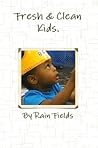Fresh & Clean Kids by Rain Fields