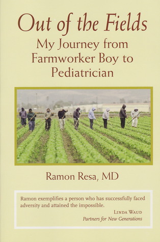 Out of the Fields: My Journey from Farmworker Boy to Pediatrician (Paperback)
