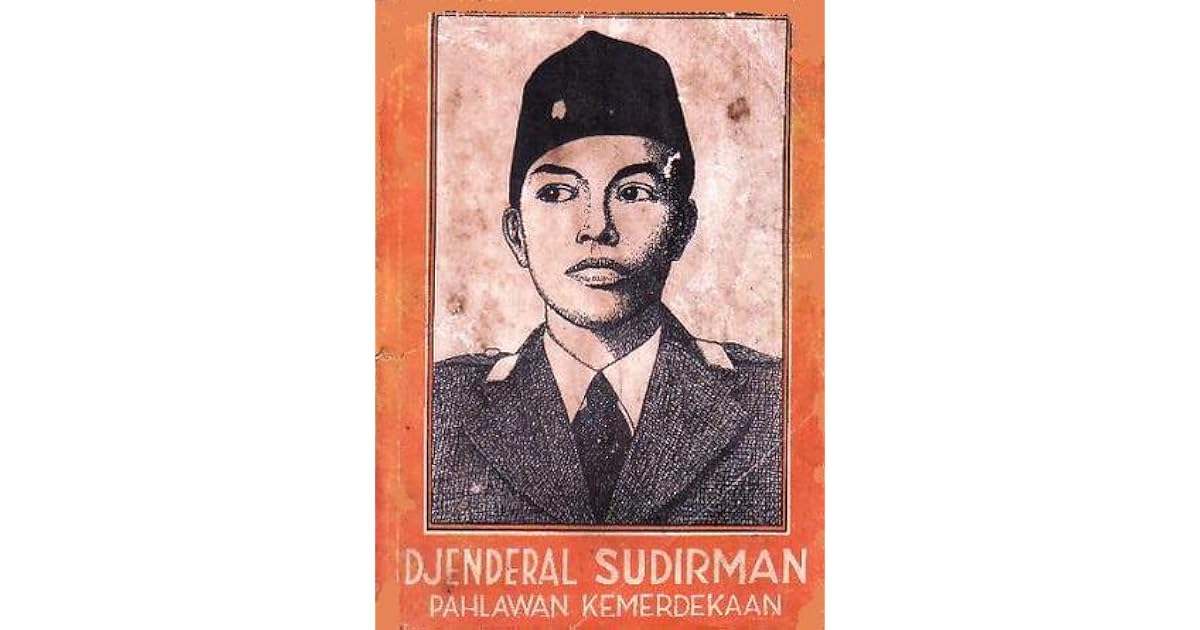 Djenderal Sudirman Pahlawan Kemerdekaan By Solichin Salam