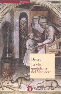 La vita quotidiana nel Medioevo (Paperback)