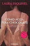 Como agua para chocolate by Laura Esquivel Como agua para chocolate by Laura Esquivel
