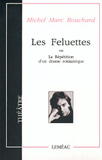 Les Feluettes, ou La répétition d'un drame romantique (Paperback)