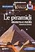 Le piramidi. Mistero e realtà