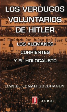 Portada de Los verdugos voluntarios de Hitler: Los alemanes corrientes y el holocausto, de Daniel Jonah Goldhagen