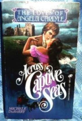 Across Captive Seas (The Loves of Angela Carlyle, #2)