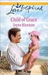 Child of Grace by Irene Hannon Child of Grace by Irene Hannon