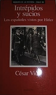 Portada de Intrépidos y sucios. Los españoles vistos por Hitler, de César Vidal