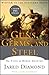 Guns, Germs and Steel by Jared Diamond