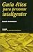 Guía ética para personas inteligentes