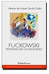 Fuckowski, memorias de un ingeniero by Alfredo de Hoces