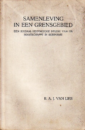 Samenleving in Een Grensgebied: Een Sociaal-Historische Studie van de Maatschappij in Suriname