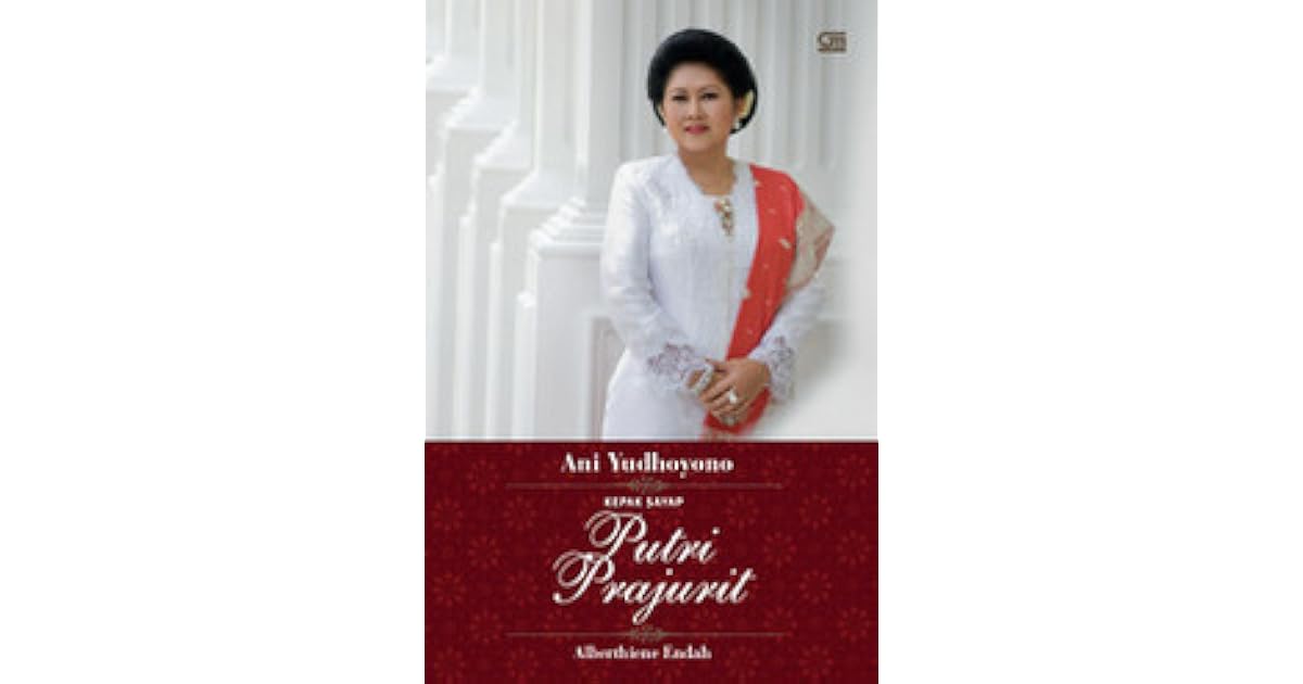 Ani Yudhoyono Kepak Sayap Putri Prajurit by Alberthiene Endah