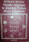 Nauki tajemne w dawnej Polsce - Mistrz Twardowski Nauki tajemne w dawnej Polsce - Mistrz Twardowski