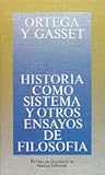 Historia como sistema y otros ensayos de filosofía