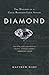 Diamond: The History of a Cold-Blooded Love Affair