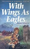 With Wings as Eagles (California Pioneer #4) With Wings as Eagles (California Pioneer #4)