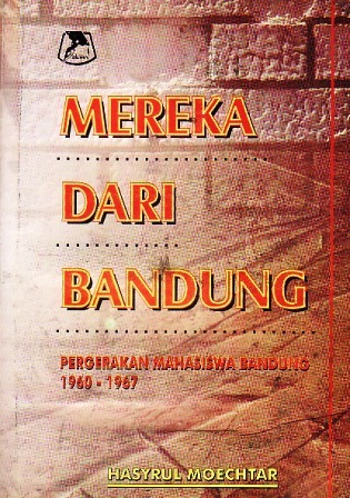 Mereka dari Bandung: Pergerakan Mahasiswa Bandung 1960-1967