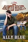 These Haunted Heights by Ally Blue