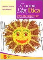 La Cucina Diet_Etica: Oltre 230 ricette vegan per vivere sani e in forma (Paperback)
