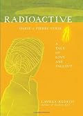 Radioactive: Marie and Pierre Curie, A Tale of Love and Fallout