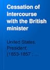 Cessation of Intercourse With the British Minister Cessation of Intercourse With the British Minister