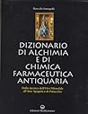 Dizionario di alchimia e di chimica farmaceutica antiquaria. Dalla ricerca dell'oro filosofale all'arte spagirica di Paracelso