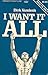 I Want It All