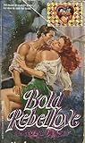 Bold Rebel Love by Christine Dorsey