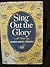 Sing out the glory