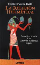 La religión hermética. Formación e historia de un culto de misterios egipcio