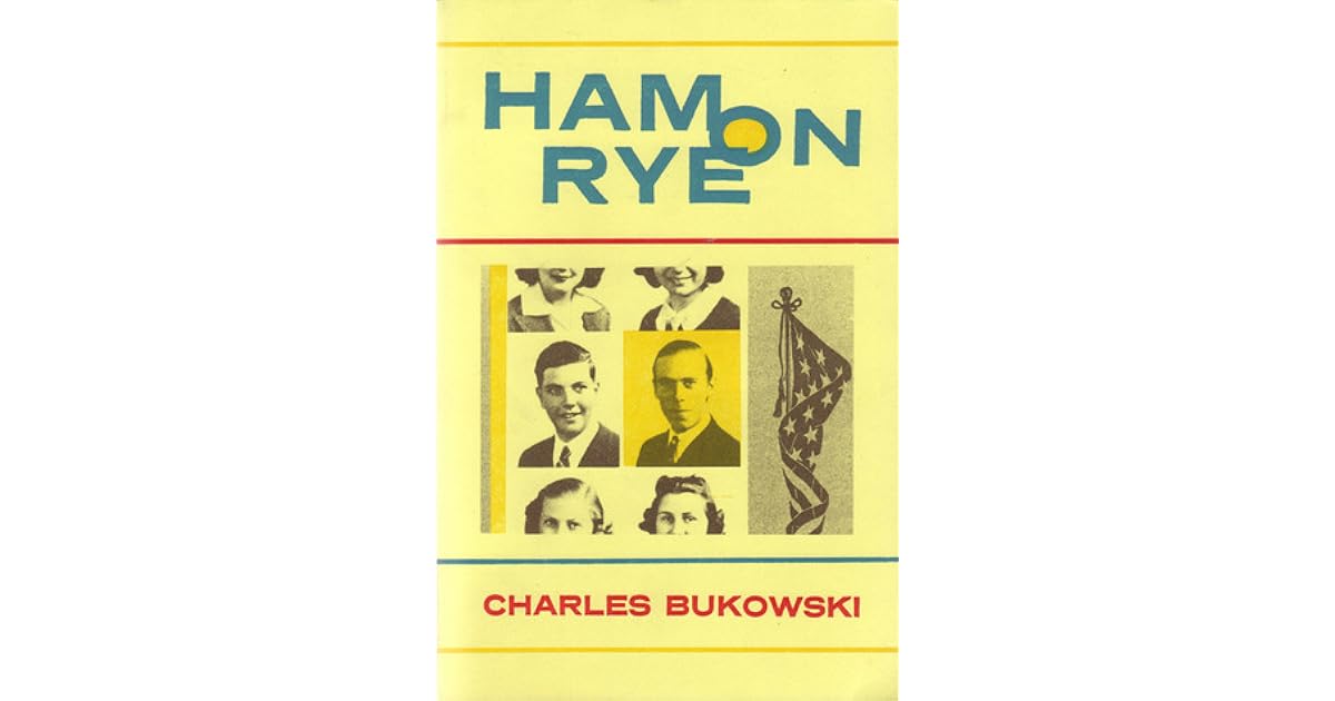 Ham on Rye by Charles Bukowski