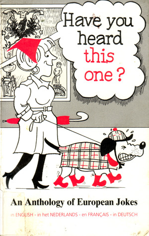 Have you heard this one? : an anthology of European jokes in English - in het Nederlands - en Fancais - in Deutsch
