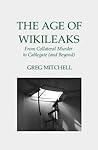 The Age of WikiLeaks: From Collateral Murder to Cablegate