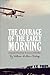The Courage of the Early Morning