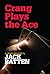 Crang Plays the Ace by Jack Batten