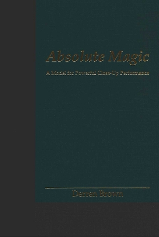 Absolute Magic: A Model for Powerful Close-Up Performance