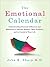 The Emotional Calendar: Understanding Seasonal Influences and Milestones to Become Happier, More Fulfilled, and in Control of Your Life