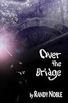 Over The Bridge