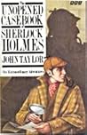 The Unopened Casebook of Sherlock Homes by John     Taylor