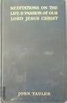 Meditations on the Life and Passion of Our Lord Jesus Christ