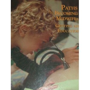 Paths to Becoming a Midwife : Getting an Education (Paperback)