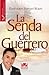 La senda del guerrero. Poderosa lecciones que transformarán tu vida (Colección Psicología Esencial)
