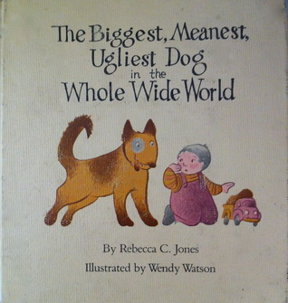 The Biggest, Meanest, Ugliest Dog in the Whole Wide World