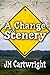 A Change of Scenery (Change...