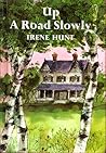 Up a Road Slowly by Irene Hunt Up a Road Slowly by Irene Hunt